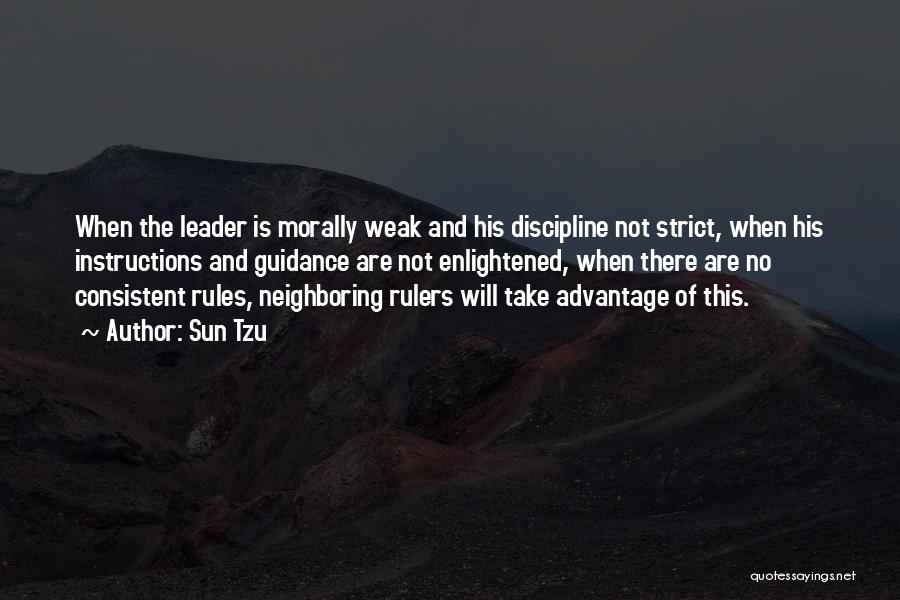 Sun Tzu Quotes: When The Leader Is Morally Weak And His Discipline Not Strict, When His Instructions And Guidance Are Not Enlightened, When