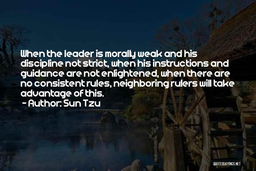 Sun Tzu Quotes: When The Leader Is Morally Weak And His Discipline Not Strict, When His Instructions And Guidance Are Not Enlightened, When