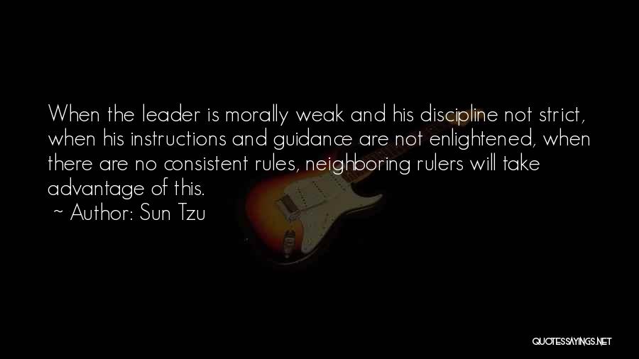 Sun Tzu Quotes: When The Leader Is Morally Weak And His Discipline Not Strict, When His Instructions And Guidance Are Not Enlightened, When