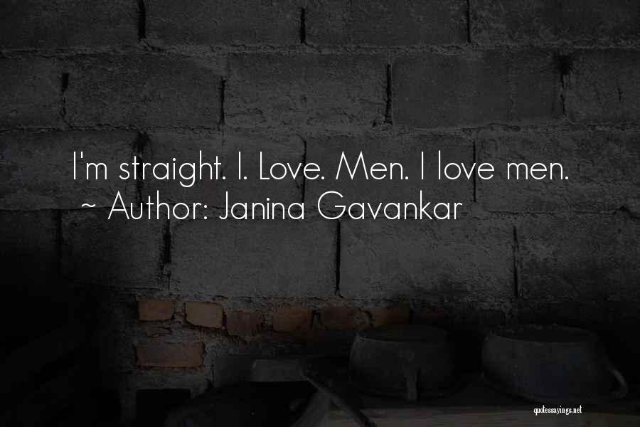 Janina Gavankar Quotes: I'm Straight. I. Love. Men. I Love Men.