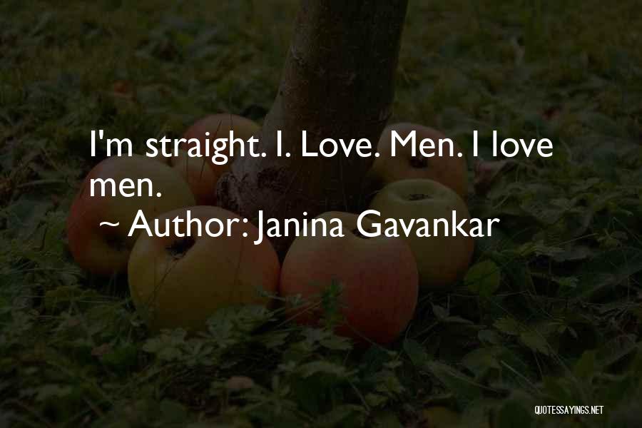 Janina Gavankar Quotes: I'm Straight. I. Love. Men. I Love Men.