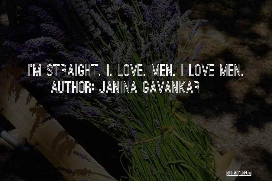 Janina Gavankar Quotes: I'm Straight. I. Love. Men. I Love Men.