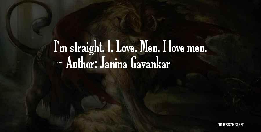 Janina Gavankar Quotes: I'm Straight. I. Love. Men. I Love Men.