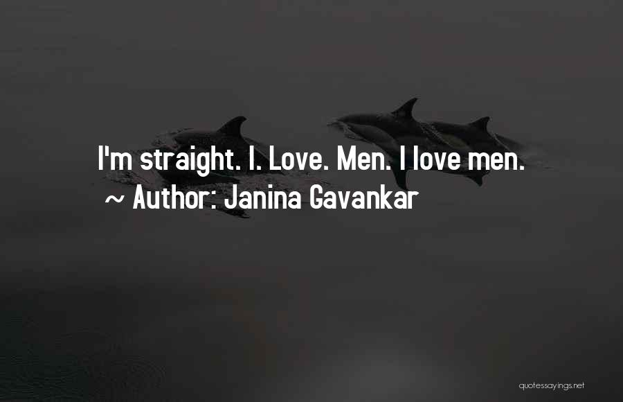 Janina Gavankar Quotes: I'm Straight. I. Love. Men. I Love Men.