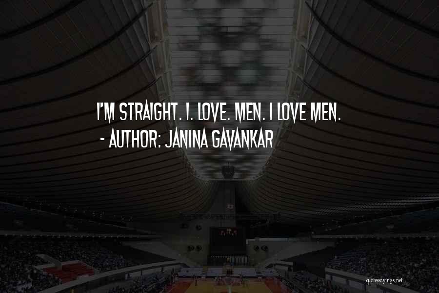 Janina Gavankar Quotes: I'm Straight. I. Love. Men. I Love Men.