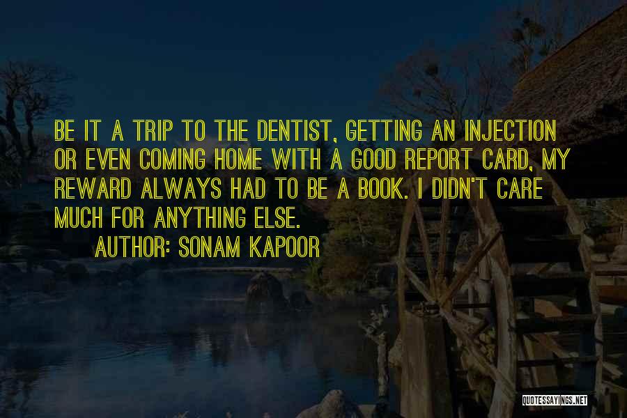 Sonam Kapoor Quotes: Be It A Trip To The Dentist, Getting An Injection Or Even Coming Home With A Good Report Card, My