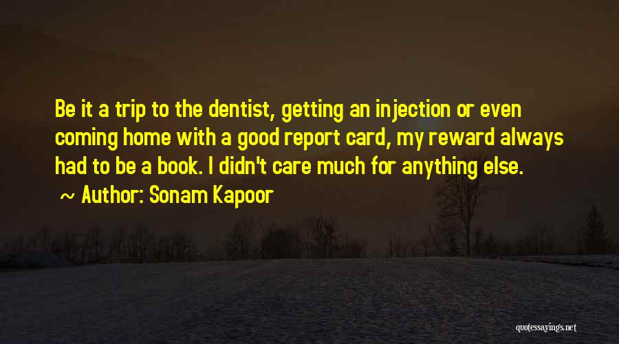 Sonam Kapoor Quotes: Be It A Trip To The Dentist, Getting An Injection Or Even Coming Home With A Good Report Card, My