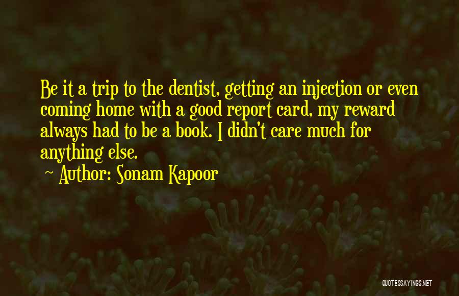 Sonam Kapoor Quotes: Be It A Trip To The Dentist, Getting An Injection Or Even Coming Home With A Good Report Card, My