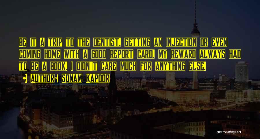 Sonam Kapoor Quotes: Be It A Trip To The Dentist, Getting An Injection Or Even Coming Home With A Good Report Card, My