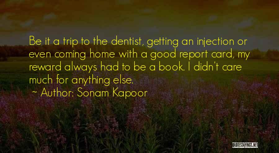 Sonam Kapoor Quotes: Be It A Trip To The Dentist, Getting An Injection Or Even Coming Home With A Good Report Card, My