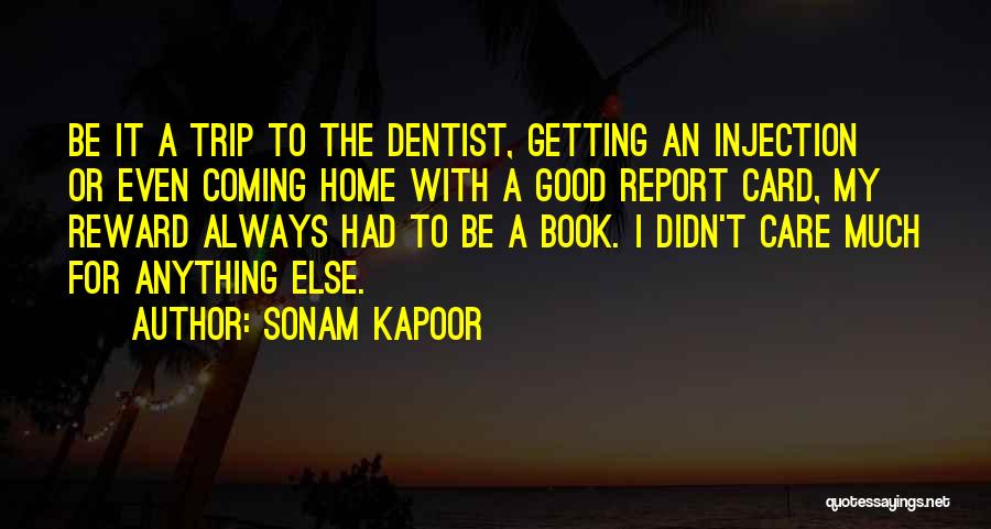 Sonam Kapoor Quotes: Be It A Trip To The Dentist, Getting An Injection Or Even Coming Home With A Good Report Card, My