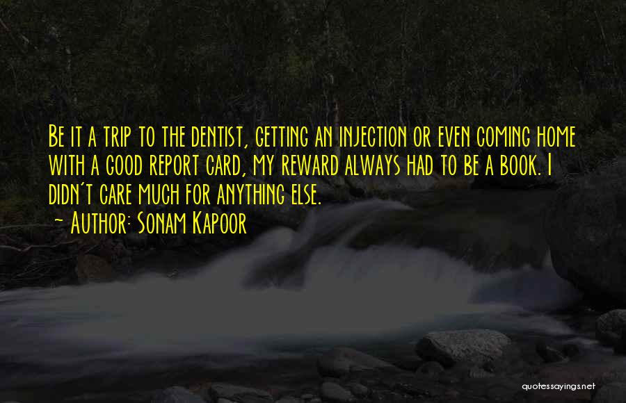 Sonam Kapoor Quotes: Be It A Trip To The Dentist, Getting An Injection Or Even Coming Home With A Good Report Card, My