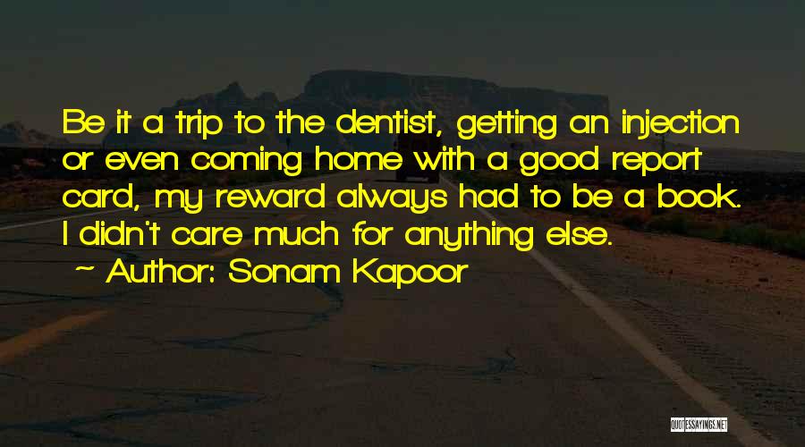 Sonam Kapoor Quotes: Be It A Trip To The Dentist, Getting An Injection Or Even Coming Home With A Good Report Card, My