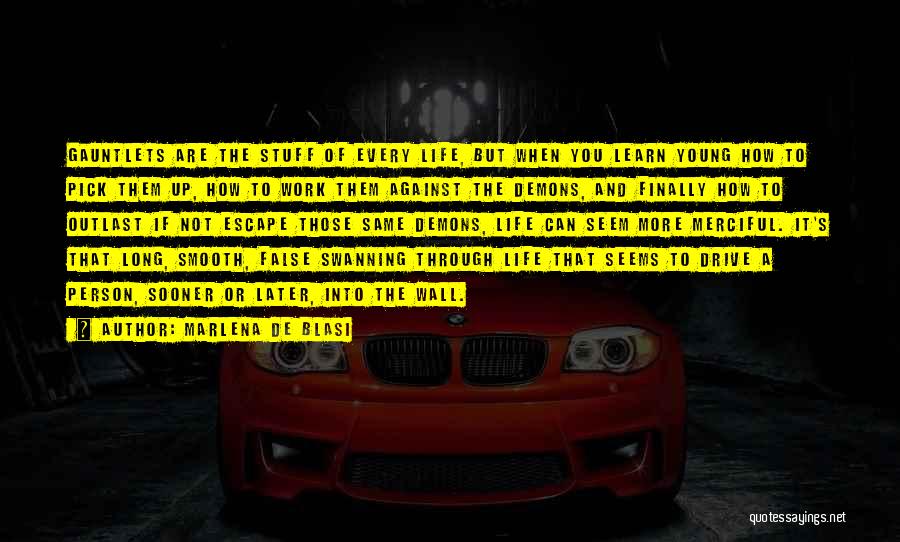 Marlena De Blasi Quotes: Gauntlets Are The Stuff Of Every Life, But When You Learn Young How To Pick Them Up, How To Work