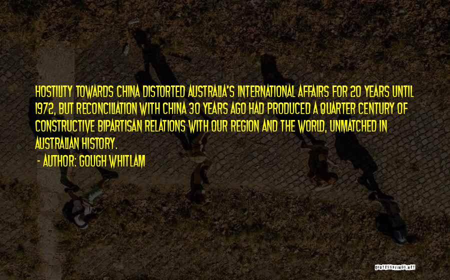 Gough Whitlam Quotes: Hostility Towards China Distorted Australia's International Affairs For 20 Years Until 1972, But Reconciliation With China 30 Years Ago Had