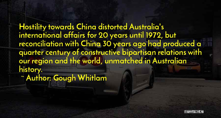 Gough Whitlam Quotes: Hostility Towards China Distorted Australia's International Affairs For 20 Years Until 1972, But Reconciliation With China 30 Years Ago Had