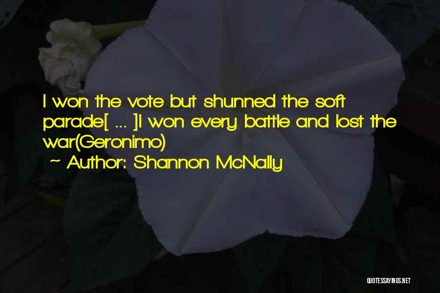 Shannon McNally Quotes: I Won The Vote But Shunned The Soft Parade[ ... ]i Won Every Battle And Lost The War(geronimo)