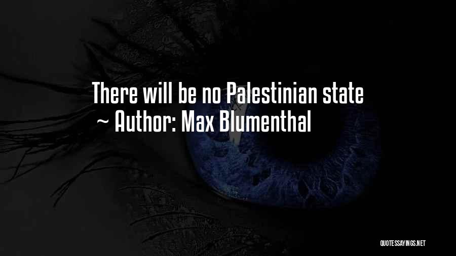 Max Blumenthal Quotes: There Will Be No Palestinian State