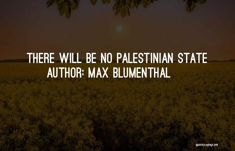 Max Blumenthal Quotes: There Will Be No Palestinian State