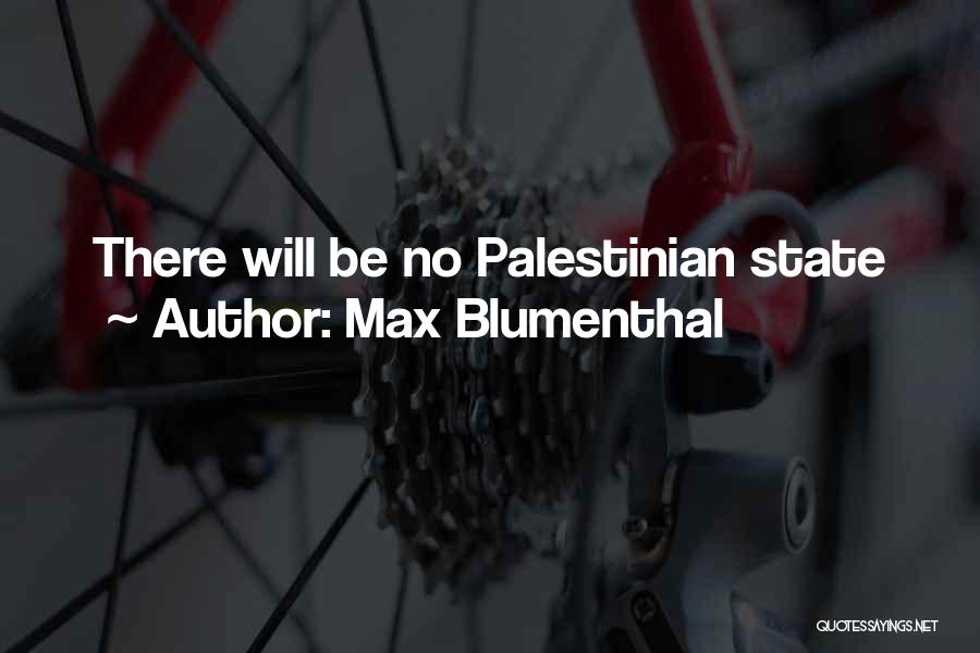 Max Blumenthal Quotes: There Will Be No Palestinian State