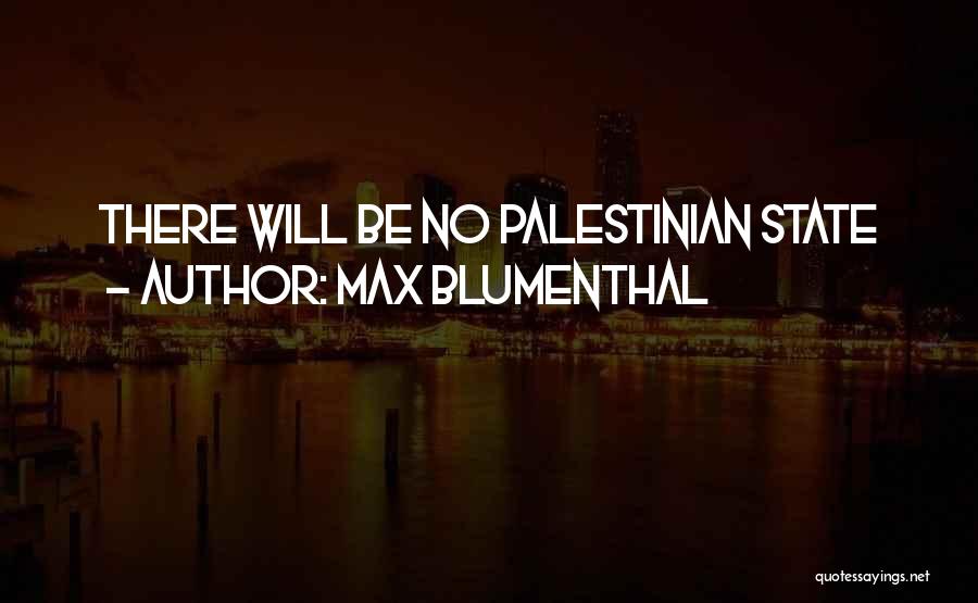 Max Blumenthal Quotes: There Will Be No Palestinian State