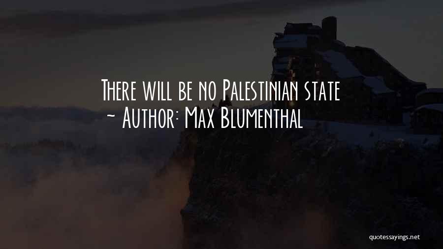 Max Blumenthal Quotes: There Will Be No Palestinian State