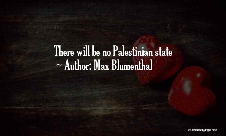 Max Blumenthal Quotes: There Will Be No Palestinian State