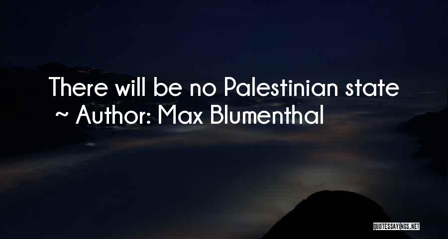 Max Blumenthal Quotes: There Will Be No Palestinian State