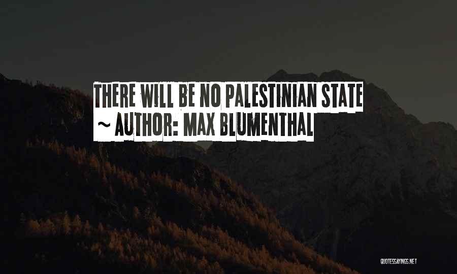 Max Blumenthal Quotes: There Will Be No Palestinian State