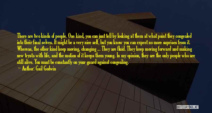 Gail Godwin Quotes: There Are Two Kinds Of People. One Kind, You Can Just Tell By Looking At Them At What Point They