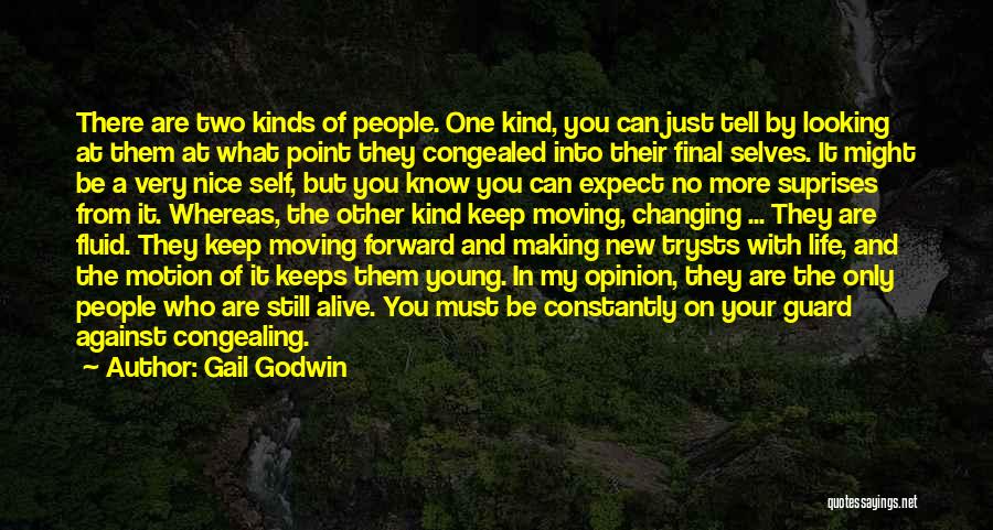 Gail Godwin Quotes: There Are Two Kinds Of People. One Kind, You Can Just Tell By Looking At Them At What Point They