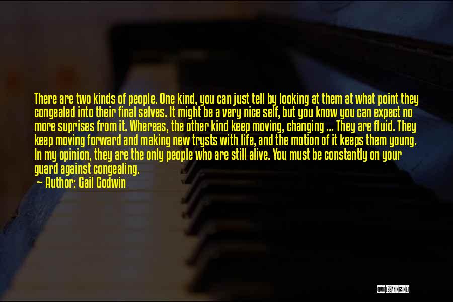 Gail Godwin Quotes: There Are Two Kinds Of People. One Kind, You Can Just Tell By Looking At Them At What Point They