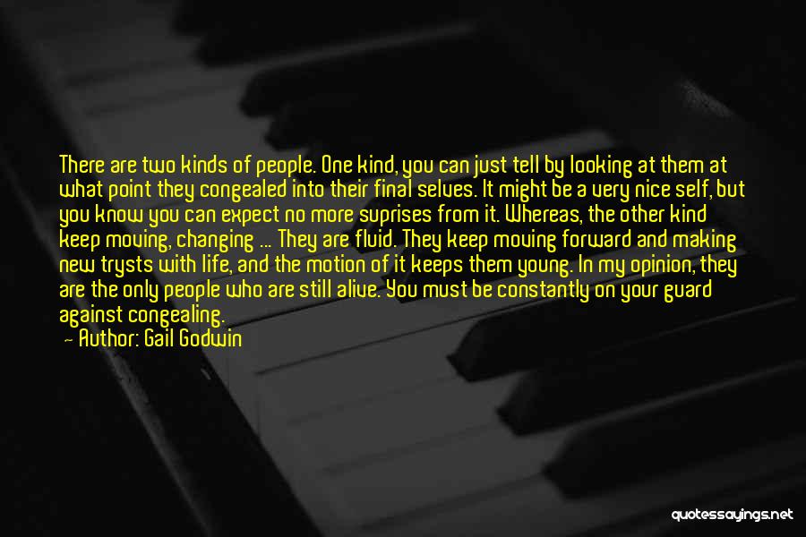 Gail Godwin Quotes: There Are Two Kinds Of People. One Kind, You Can Just Tell By Looking At Them At What Point They