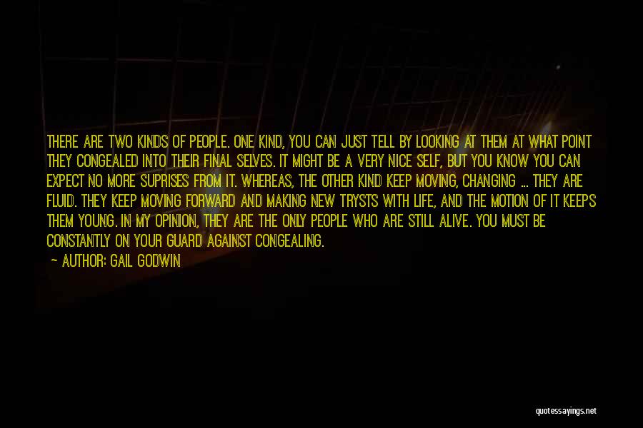 Gail Godwin Quotes: There Are Two Kinds Of People. One Kind, You Can Just Tell By Looking At Them At What Point They