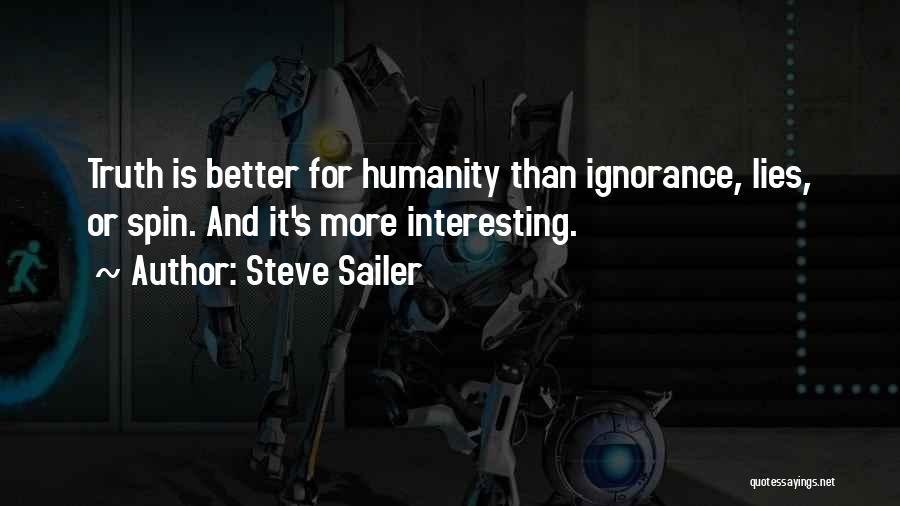 Steve Sailer Quotes: Truth Is Better For Humanity Than Ignorance, Lies, Or Spin. And It's More Interesting.