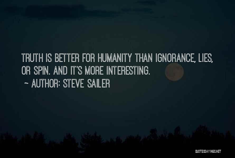 Steve Sailer Quotes: Truth Is Better For Humanity Than Ignorance, Lies, Or Spin. And It's More Interesting.