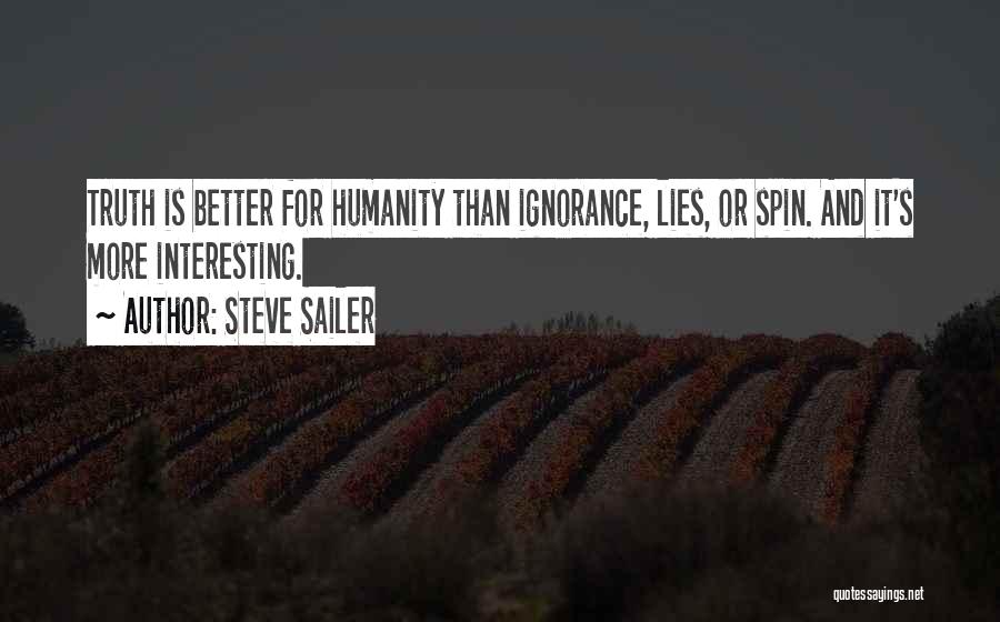 Steve Sailer Quotes: Truth Is Better For Humanity Than Ignorance, Lies, Or Spin. And It's More Interesting.