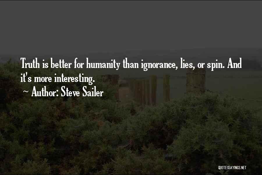 Steve Sailer Quotes: Truth Is Better For Humanity Than Ignorance, Lies, Or Spin. And It's More Interesting.