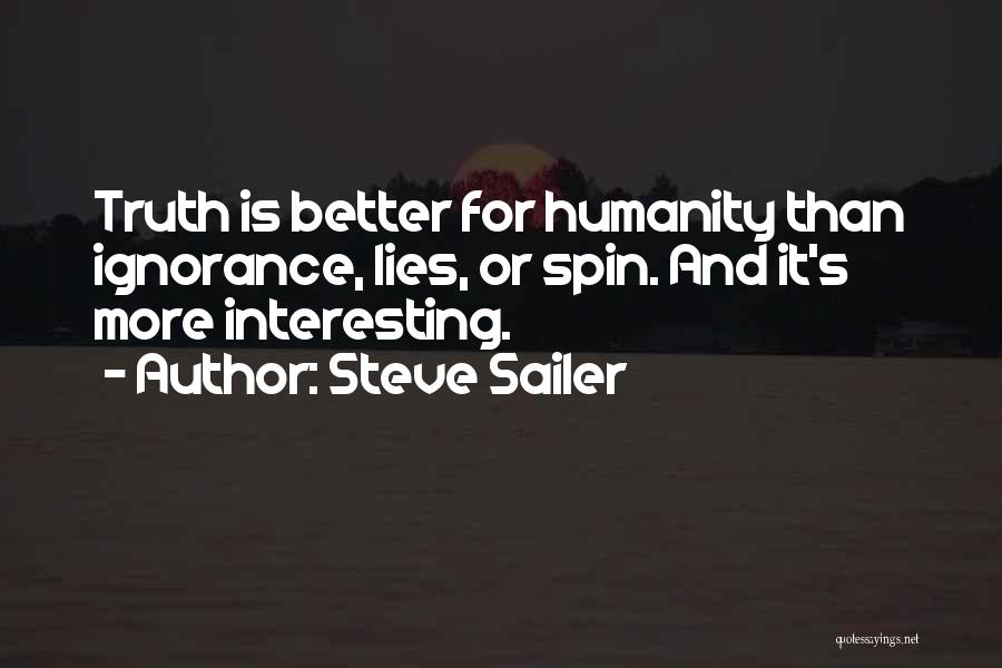 Steve Sailer Quotes: Truth Is Better For Humanity Than Ignorance, Lies, Or Spin. And It's More Interesting.