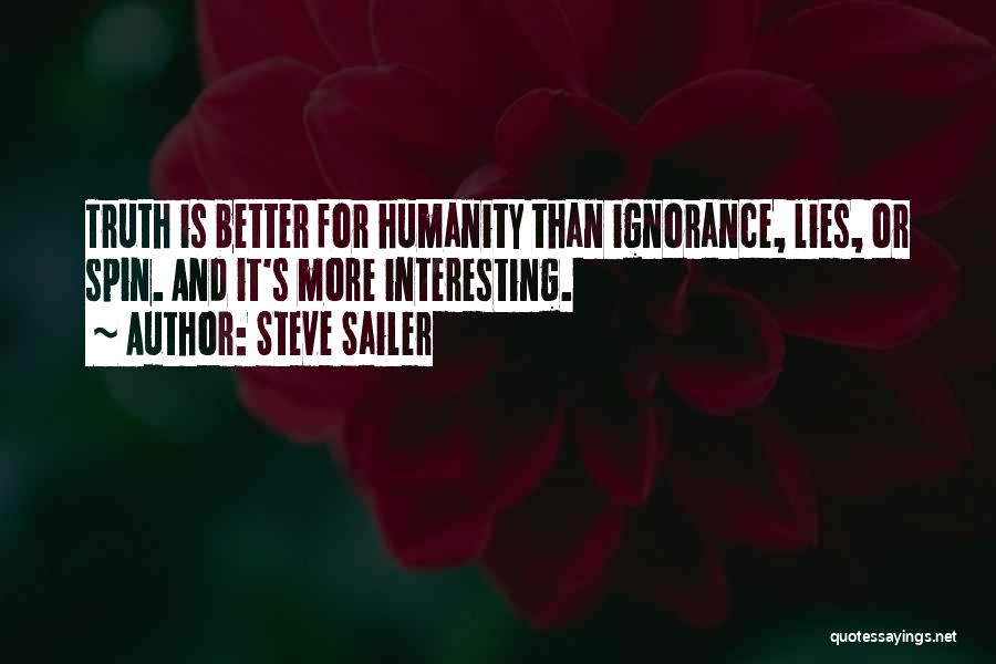 Steve Sailer Quotes: Truth Is Better For Humanity Than Ignorance, Lies, Or Spin. And It's More Interesting.