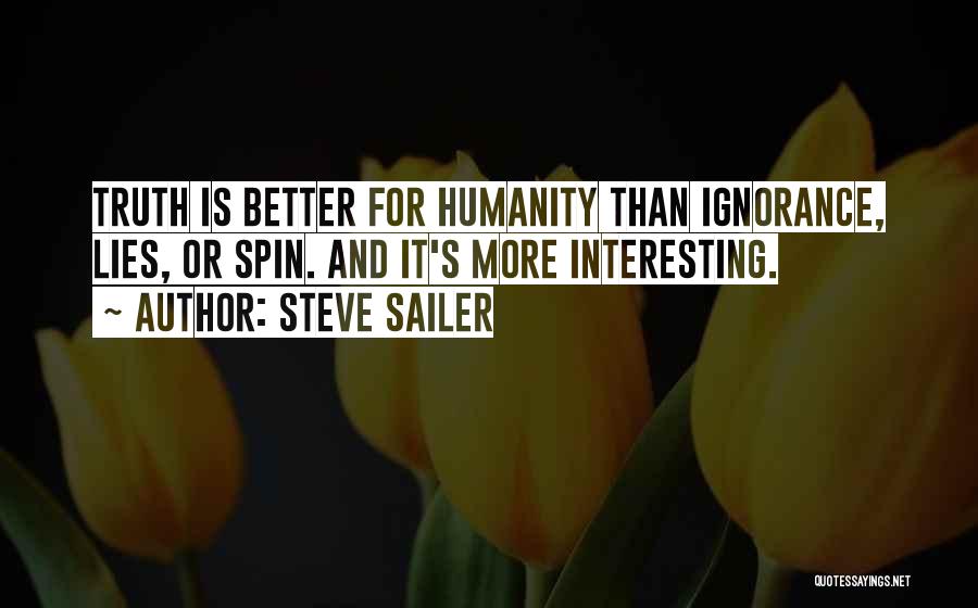 Steve Sailer Quotes: Truth Is Better For Humanity Than Ignorance, Lies, Or Spin. And It's More Interesting.
