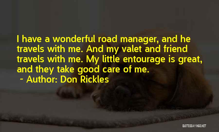 Don Rickles Quotes: I Have A Wonderful Road Manager, And He Travels With Me. And My Valet And Friend Travels With Me. My