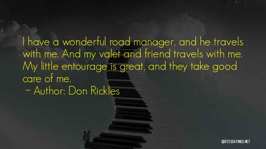 Don Rickles Quotes: I Have A Wonderful Road Manager, And He Travels With Me. And My Valet And Friend Travels With Me. My