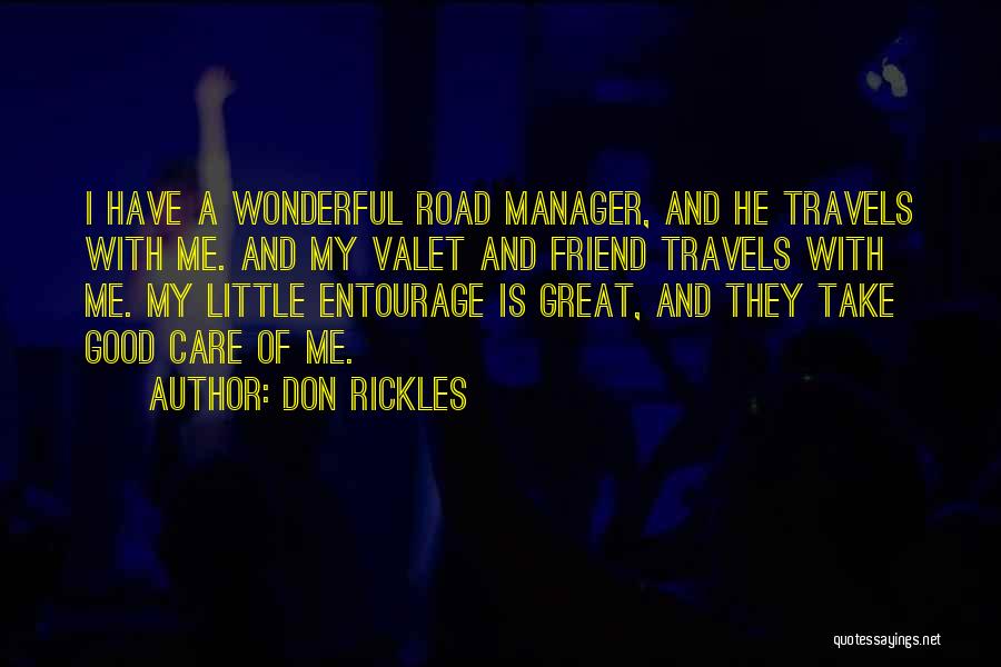 Don Rickles Quotes: I Have A Wonderful Road Manager, And He Travels With Me. And My Valet And Friend Travels With Me. My