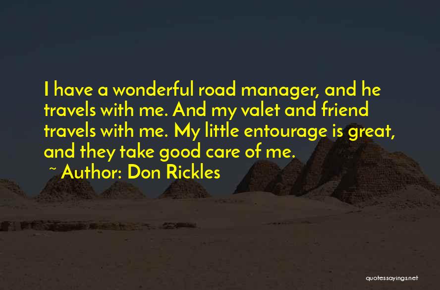 Don Rickles Quotes: I Have A Wonderful Road Manager, And He Travels With Me. And My Valet And Friend Travels With Me. My