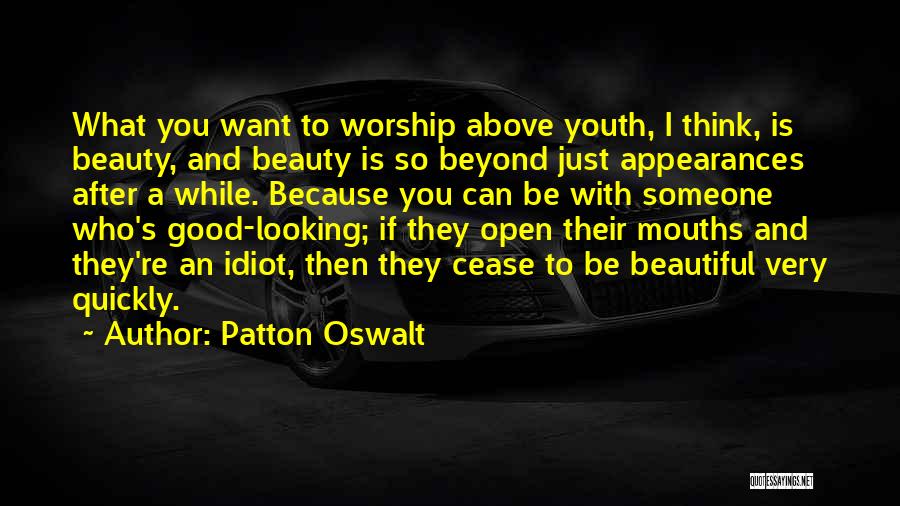 Patton Oswalt Quotes: What You Want To Worship Above Youth, I Think, Is Beauty, And Beauty Is So Beyond Just Appearances After A