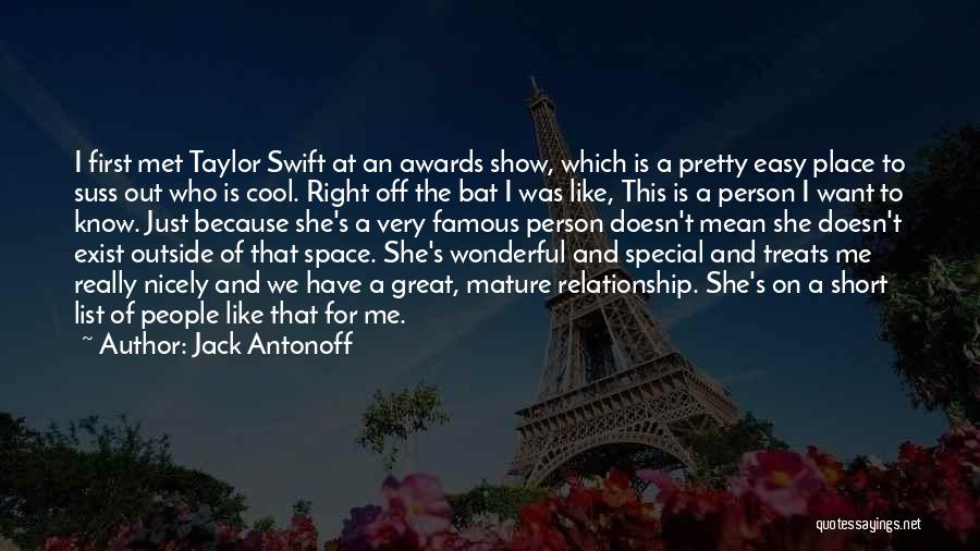 Jack Antonoff Quotes: I First Met Taylor Swift At An Awards Show, Which Is A Pretty Easy Place To Suss Out Who Is