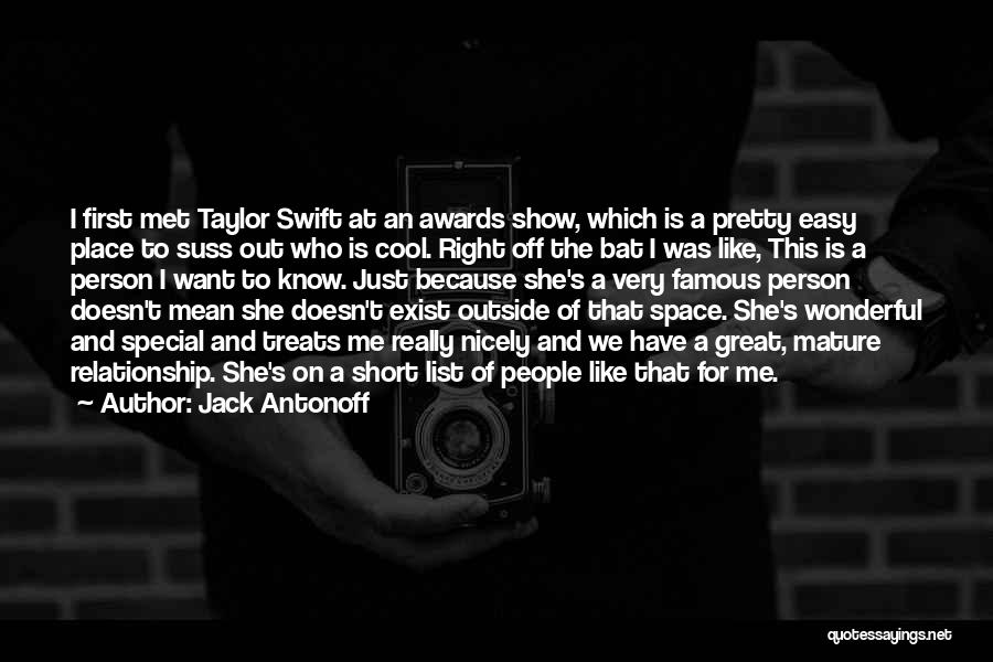 Jack Antonoff Quotes: I First Met Taylor Swift At An Awards Show, Which Is A Pretty Easy Place To Suss Out Who Is