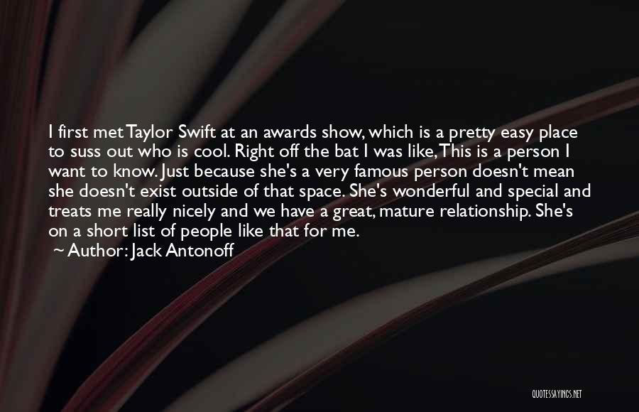 Jack Antonoff Quotes: I First Met Taylor Swift At An Awards Show, Which Is A Pretty Easy Place To Suss Out Who Is