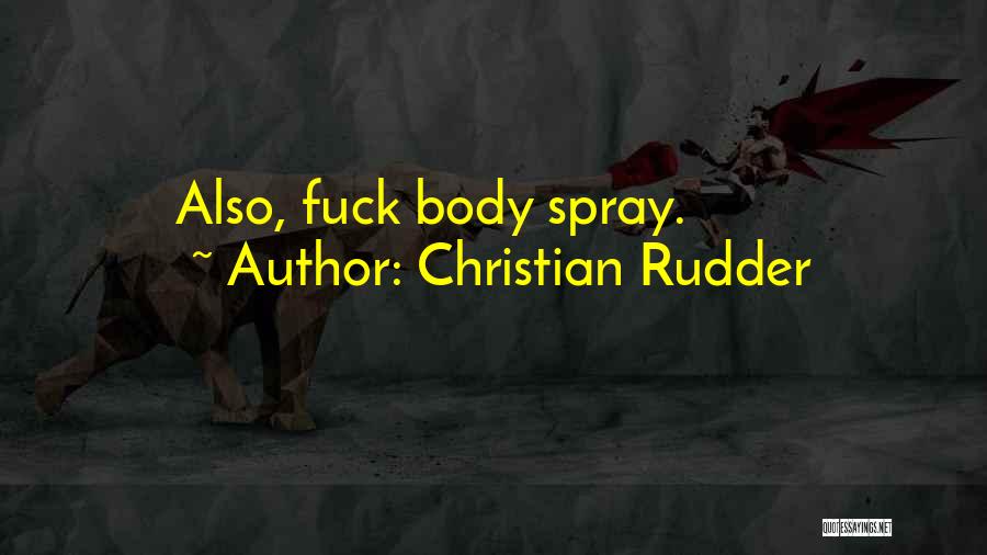 Christian Rudder Quotes: Also, Fuck Body Spray.